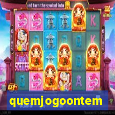 quemjogoontem