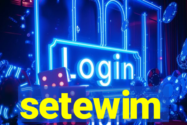 setewim