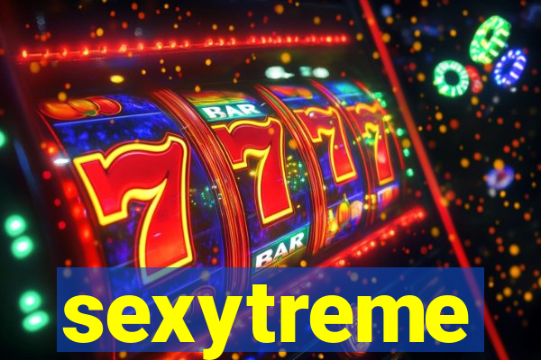 sexytreme