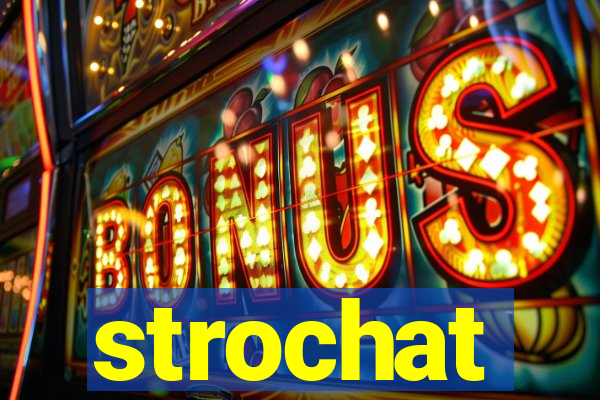 strochat