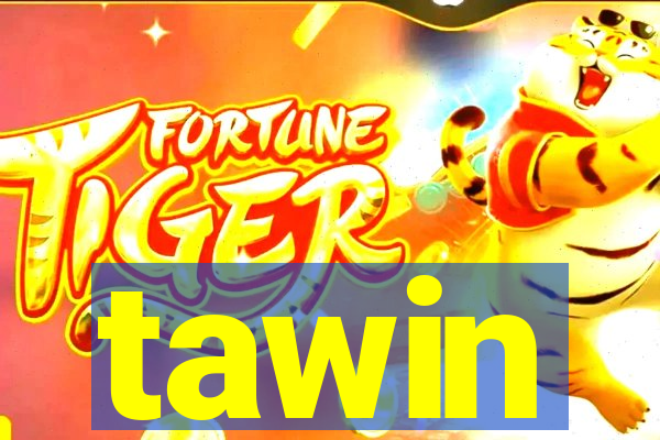 tawin