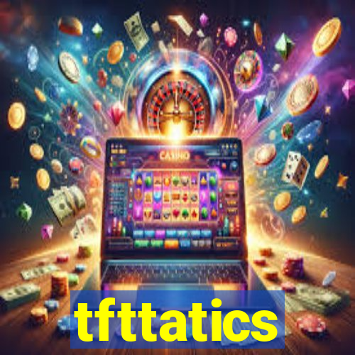 tfttatics