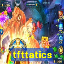 tfttatics