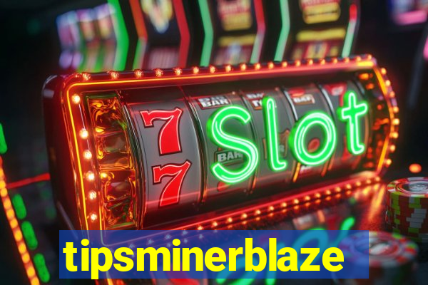 tipsminerblaze