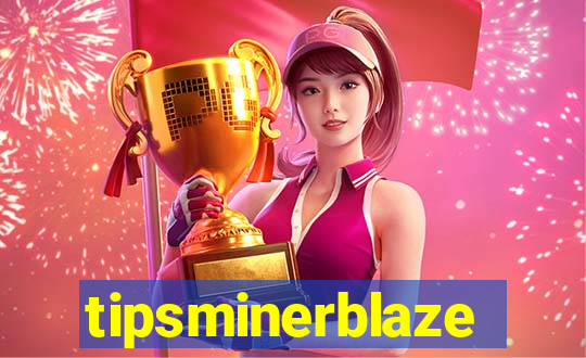 tipsminerblaze