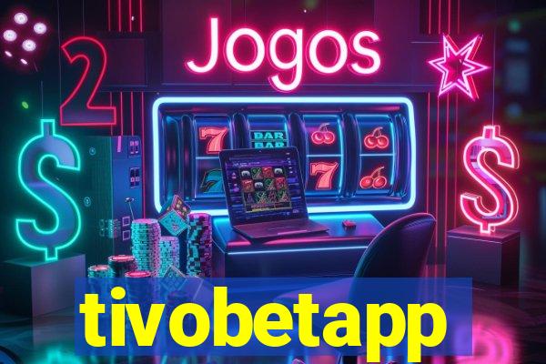 tivobetapp