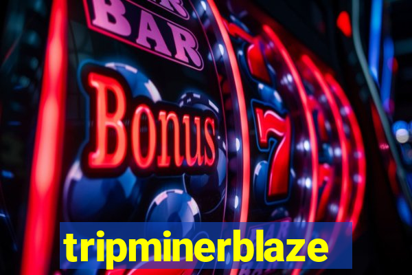 tripminerblaze