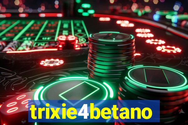 trixie4betano