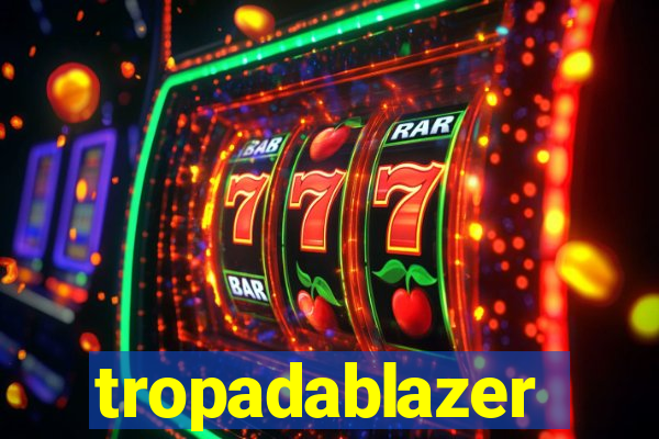 tropadablazer