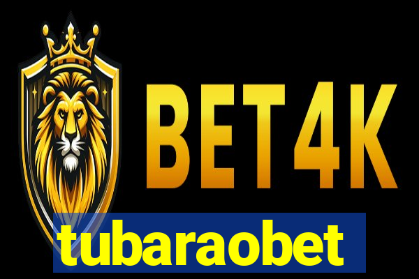 tubaraobet