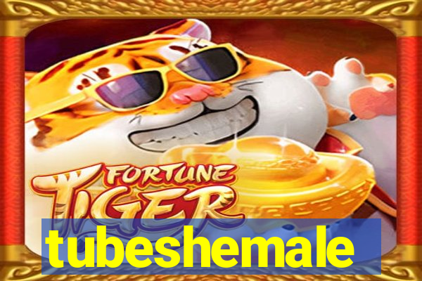 tubeshemale