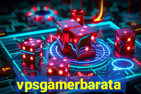 vpsgamerbarata