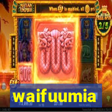waifuumia