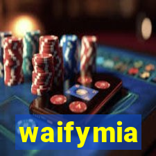 waifymia