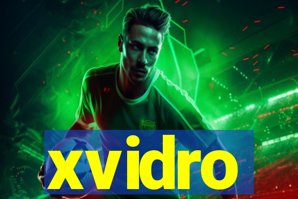 xvidro