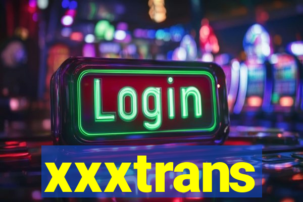 xxxtrans