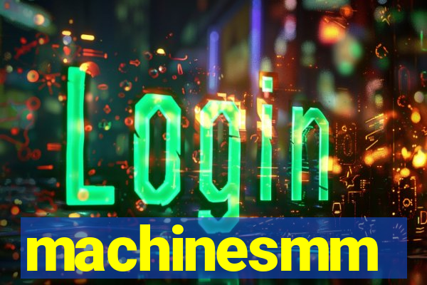 machinesmm