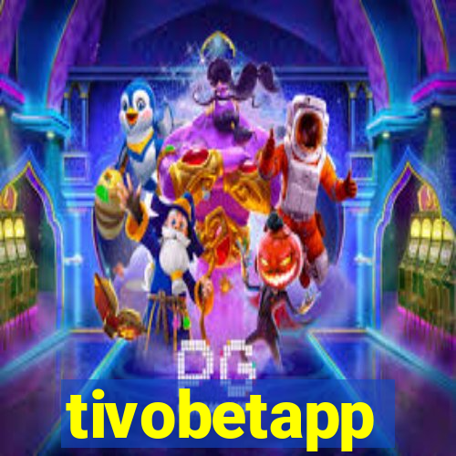 tivobetapp
