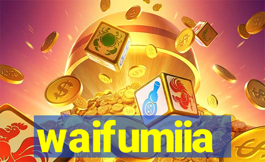 waifumiia
