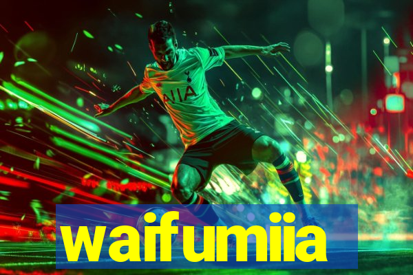 waifumiia